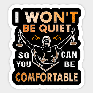 I Won't Be Quiet So You Can Be Comfortable Retro Quiet Quote Sticker